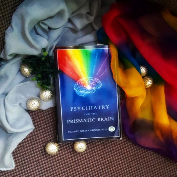Psychiatry and the Prismatic Brain By: Vicente Soria Cabuquit M.D.